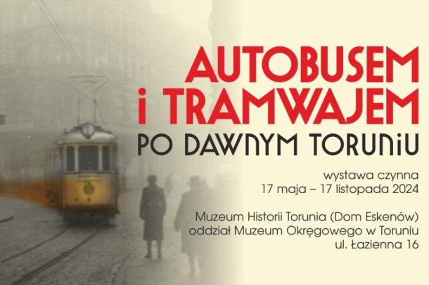 Plakat wystawy "Autobusem i tramwajem po dawnym Toruniu"